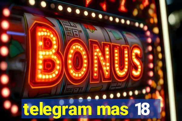 telegram mas 18